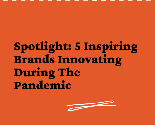 5 Inspiring Brands Innovating During The Pandemic
