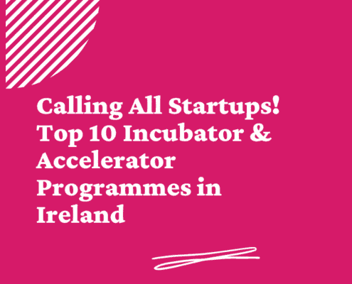 Top 10 incubator and accelerator programmes in Ireland